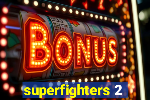 superfighters 2